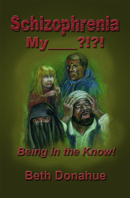 Schizophrenia My______?!?!  Being in the Know!