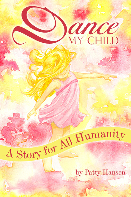 Dance My Child: A Story for All Humanity