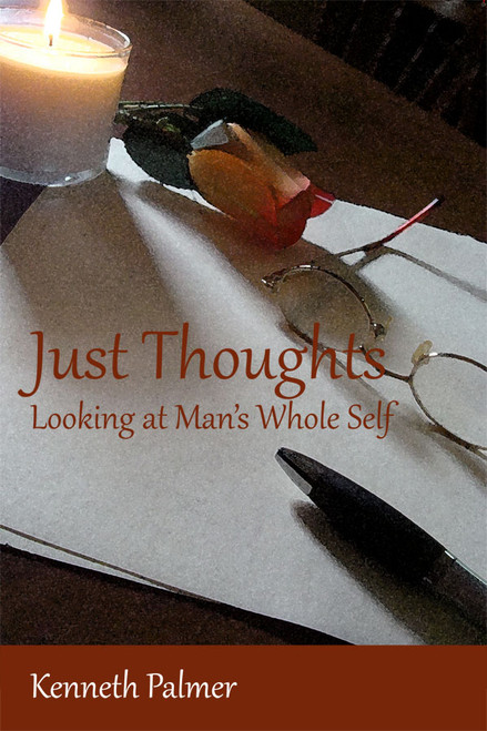 "Just Thoughts" Looking at Mans Whole Self