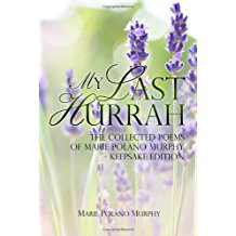 My Last Hurrah: The Collected Poems of Marie Polano Murphy - Keepsake Edition