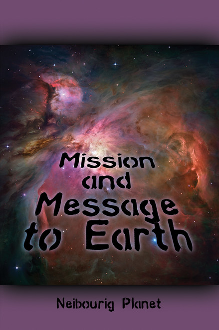 Mission and Message to Earth