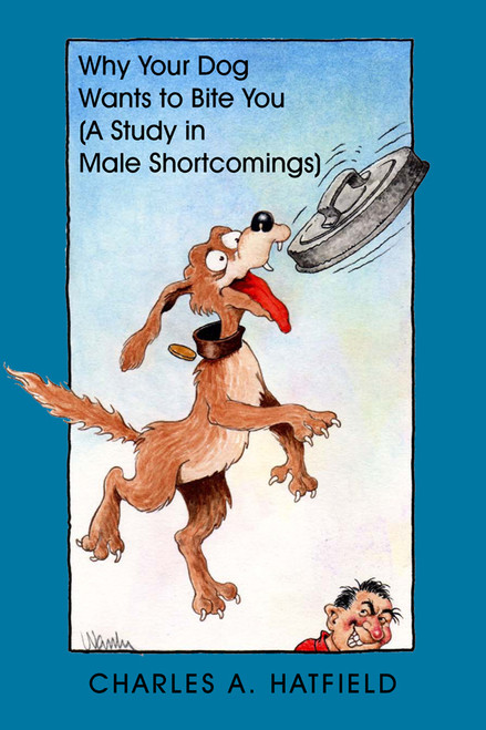Why Your Dog Wants to Bite You (A Study in Male Shortcomings)