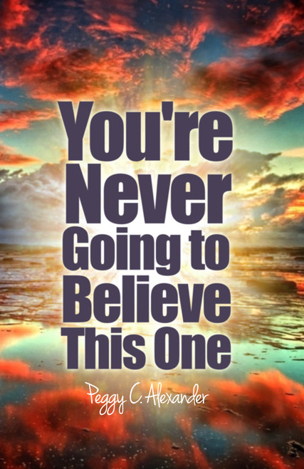 You're Never Going to Believe This One