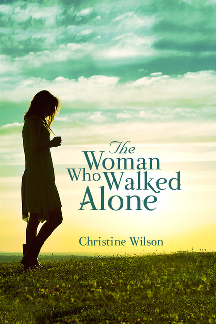 The Woman Who Walked Alone by Christine Wilson