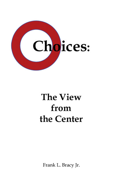 Choices by Frank L. Bracy Jr.