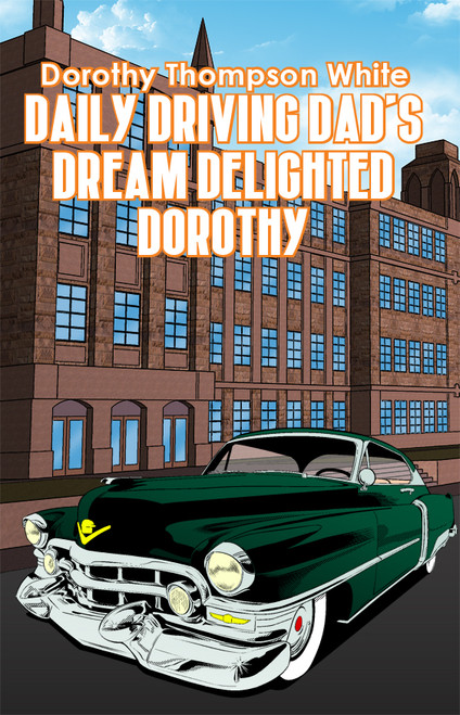Daily Driving Dad's Dream Delighted Dorothy