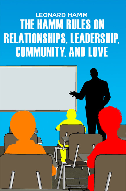 The Hamm Rules on Relationships, Leadership, Community, and Love
