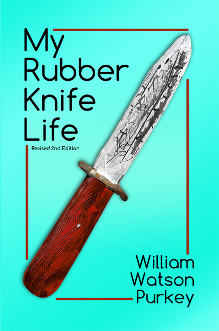 My Rubber Knife Life (Revised 2nd Edition)