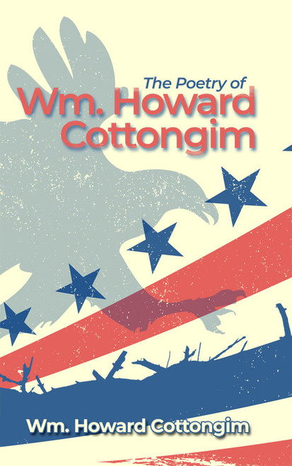 The Poetry of Wm. Howard Cottongim