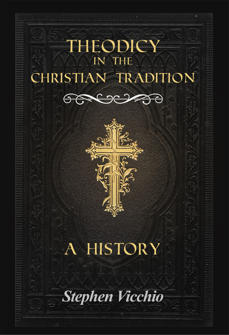 Theodicy in the Christian Tradition: A History
