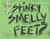 Who Has Stinky Smelly Feet?