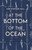 At the Bottom of the Ocean: Poems About A Man Unable To Find Love - HB