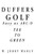 Duffer's Golf: Easy as ABC-D: Tee to Green