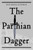 The Parthian Dagger