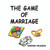 The Game of Marriage