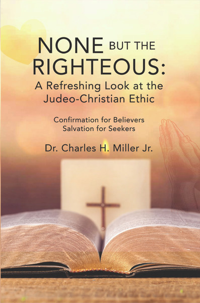 None but the Righteous: A Refreshing Look at the Judeo-Christian Ethic