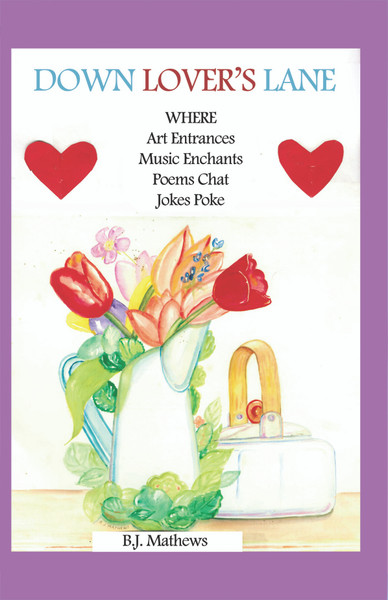 Down Lover's Lane Where Art Entrances, Music Enchants, Poems Chat, Jokes Poke