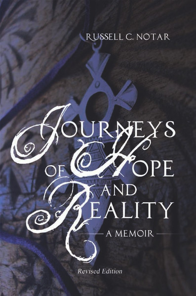 Journeys of Hope and Reality: A Memoir: Revised Edition