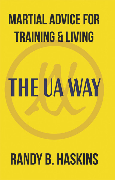 Martial Advice for Training & Living: The UA Way
