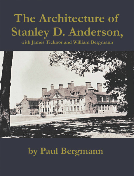 The Architecture of Stanley D. Anderson, with James Ticknor and William Bergmann