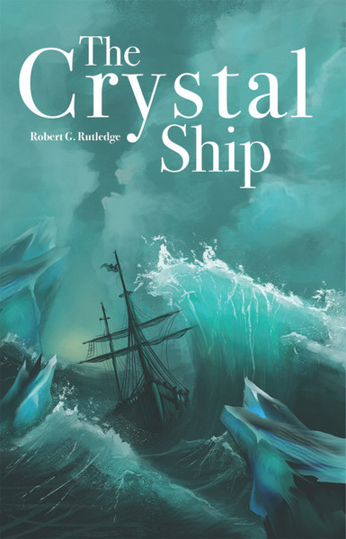The Crystal Ship by Robert G. Rutledge