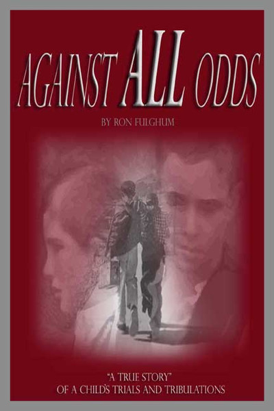 Against All Odds: A Child's Trials & Tribulations