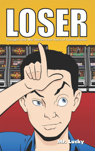 Loser: Thoughts and War Stories from Years of Casino Battles