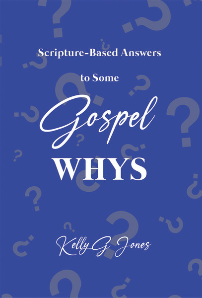 Scripture-Based Answers to Some GOSPEL WHYS (PB)