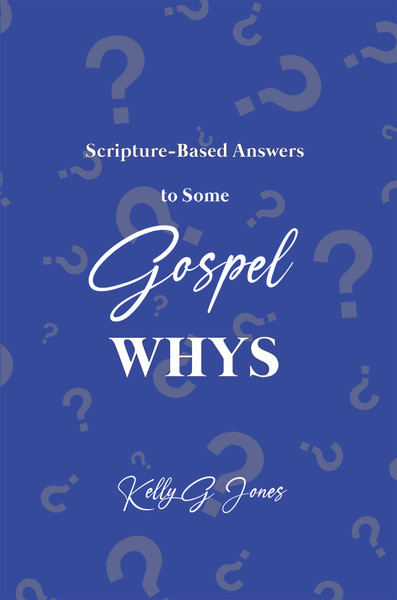 Scripture-Based Answers to Some GOSPEL WHYS (HB)