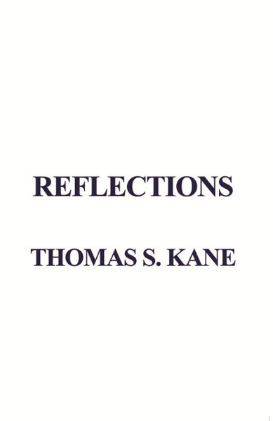 Reflections by Thomas S. Kane