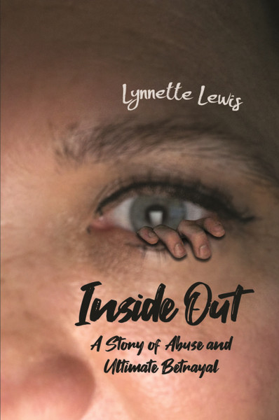 Inside Out: A Story of Abuse and Ultimate Betrayal