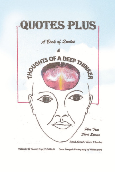 QUOTES PLUS: A Book of Quotes & Thoughts of a Deep Thinker Plus True Short Stories