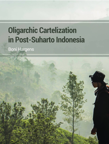 Oligarchic Cartelization in Post-Suharto Indonesia