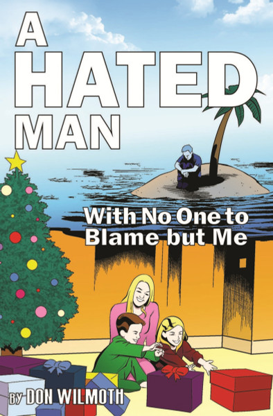 A Hated Man: With No One to Blame but Me
