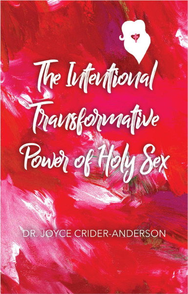 The Intentional Transformative Power of Holy Sex