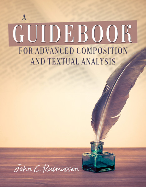 A Guidebook for Advanced Composition and Textual Analysis