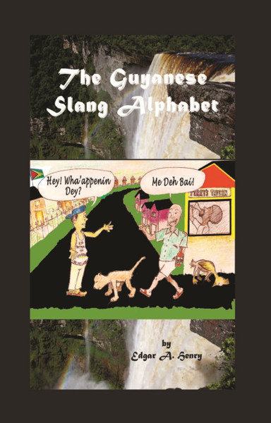 The Guyanese Slang Alphabet