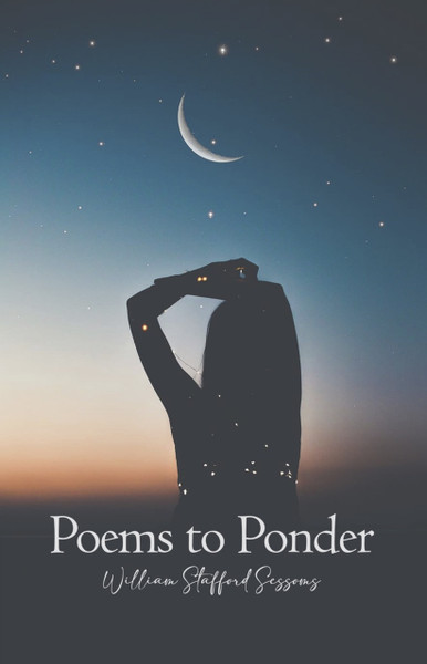 Poems to Ponder by William Stafford Sessoms