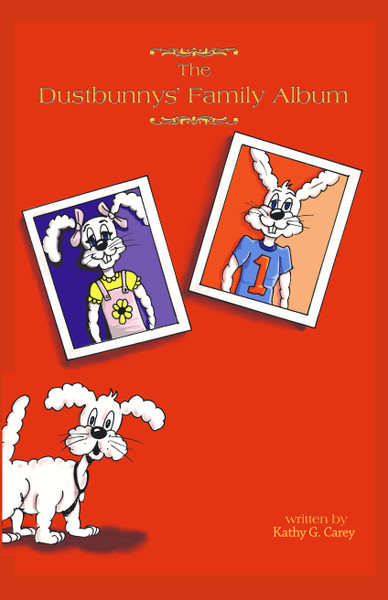 The Dustbunnys' Family Album by Kathy G. Carey