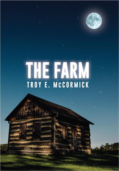 The Farm by Troy E. McCormick