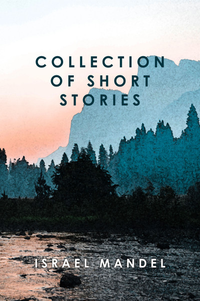 Collection of Short Stories by Israel Mandel