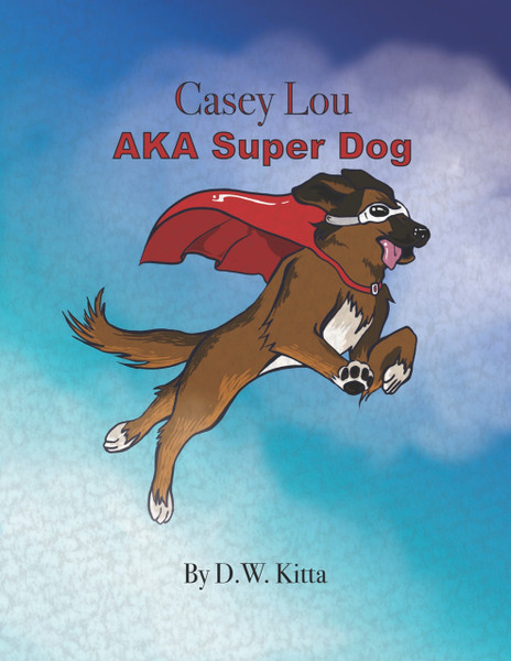 Casey Lou AKA Super Dog