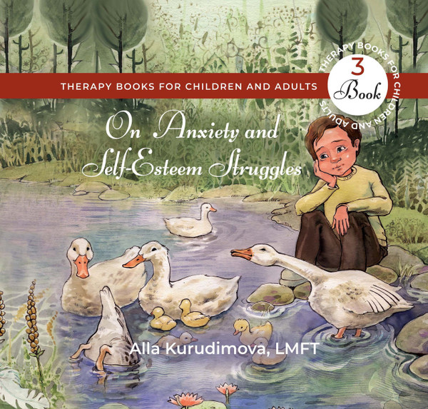 On Self-Esteem and Anxiety Struggles: Therapy Book for Children and Adults: Book Three 
