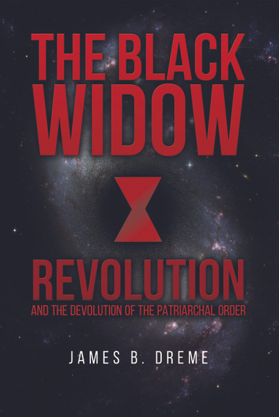 The Black Widow Revolution: and the Devolution of the Patriarchal Order