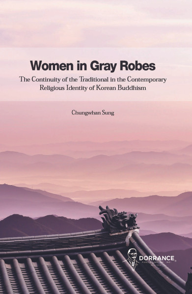 Women in Gray Robes: The Continuity of the Traditional in the Contemporary Religious Identity of Korean Buddhism