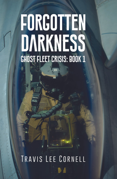 Forgotten Darkness: The Ghost Fleet Crisis: Book 1
