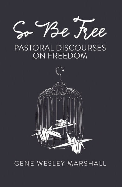 So Be Free: Pastoral Discourses on Freedom
