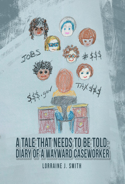  A TALE THAT NEEDS TO BE TOLD: DIARY OF A WAYWARD CASEWORKER