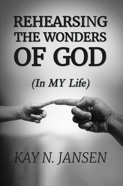  Rehearsing the Wonders of God: (In MY Life)