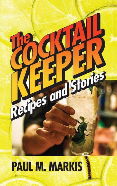 The Cocktail Keeper: Recipes and Stories